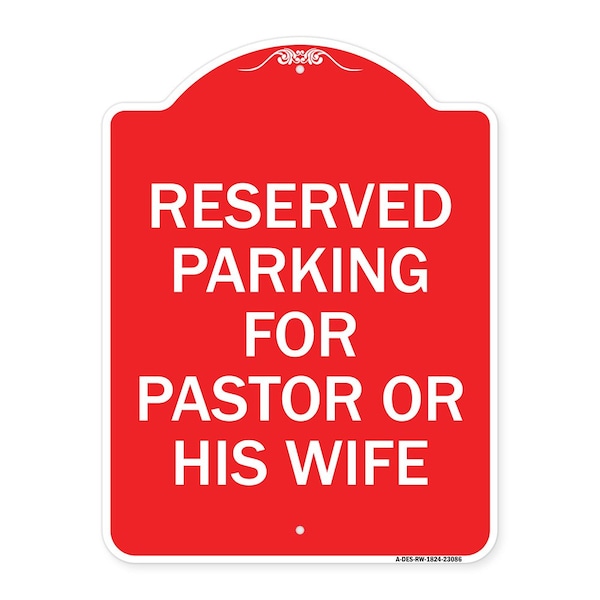Reserved Parking for Pastor or His Wife, Red & White Aluminum Sign, 18" x 24", RW-1824-23086